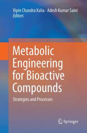 Metabolic Engineering for Bioactive Compounds: Strategies and Processes de Vipin Chandra Kalia