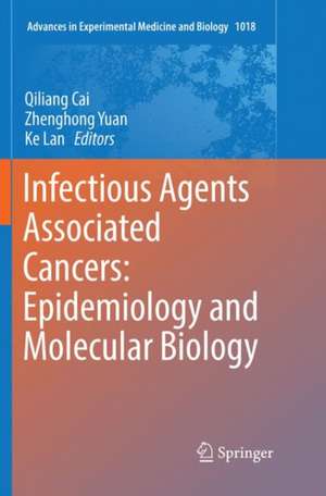 Infectious Agents Associated Cancers: Epidemiology and Molecular Biology de Qiliang Cai