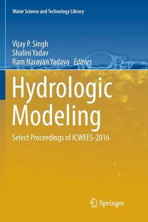 Hydrologic Modeling: Select Proceedings of ICWEES-2016 de Vijay P. Singh