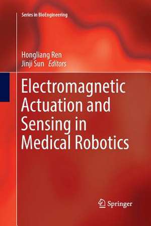 Electromagnetic Actuation and Sensing in Medical Robotics de Hongliang Ren