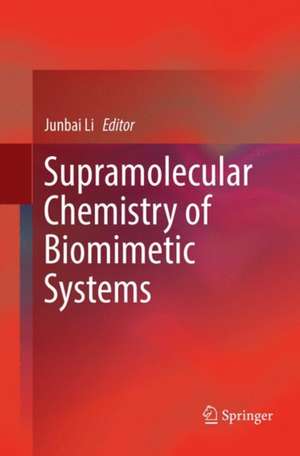 Supramolecular Chemistry of Biomimetic Systems de Junbai Li