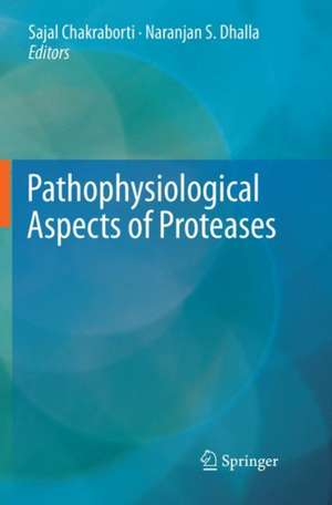 Pathophysiological Aspects of Proteases de Sajal Chakraborti