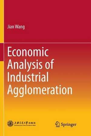 Economic Analysis of Industrial Agglomeration de Jian Wang