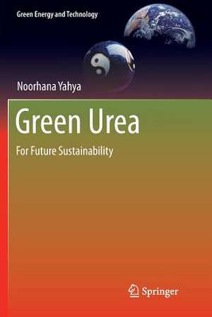 Green Urea: For Future Sustainability de Noorhana Yahya