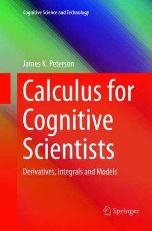 Calculus for Cognitive Scientists de James K. Peterson