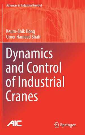 Dynamics and Control of Industrial Cranes de Keum-Shik Hong