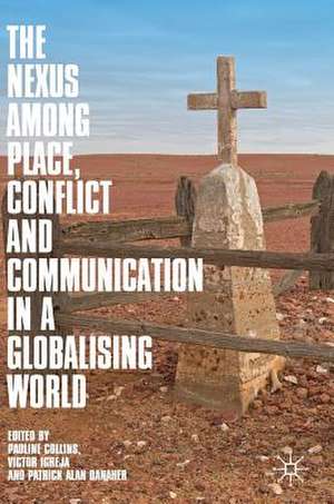 The Nexus among Place, Conflict and Communication in a Globalising World de Pauline Collins