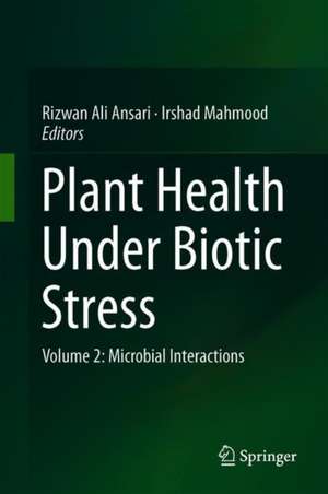 Plant Health Under Biotic Stress: Volume 2: Microbial Interactions de Rizwan Ali Ansari