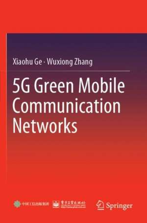 5G Green Mobile Communication Networks de Xiaohu Ge