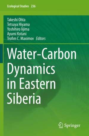 Water-Carbon Dynamics in Eastern Siberia de Takeshi Ohta