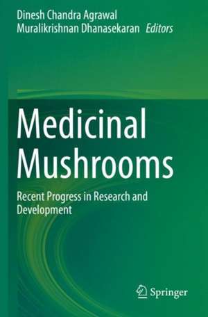 Medicinal Mushrooms: Recent Progress in Research and Development de Dinesh Chandra Agrawal