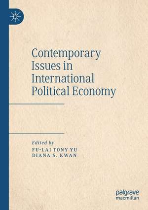 Contemporary Issues in International Political Economy de Fu-Lai Tony Yu