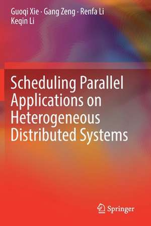 Scheduling Parallel Applications on Heterogeneous Distributed Systems de Guoqi Xie