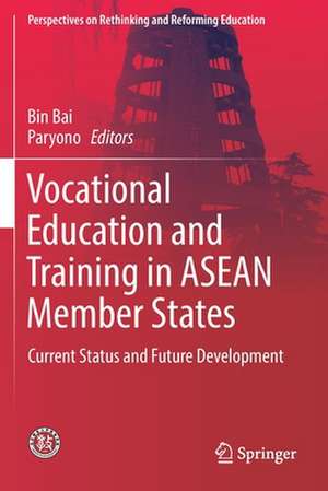 Vocational Education and Training in ASEAN Member States: Current Status and Future Development de Bin Bai