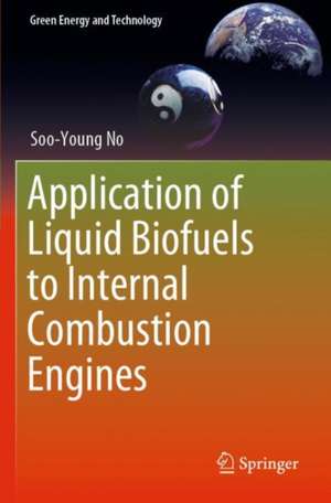 Application of Liquid Biofuels to Internal Combustion Engines de Soo-Young No