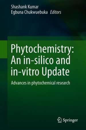 Phytochemistry: An in-silico and in-vitro Update: Advances in Phytochemical Research de Shashank Kumar