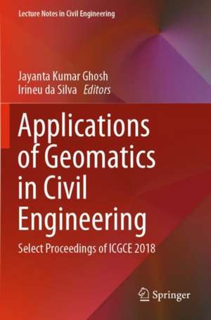 Applications of Geomatics in Civil Engineering: Select Proceedings of ICGCE 2018 de Jayanta Kumar Ghosh