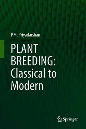 PLANT BREEDING: Classical to Modern de P. M. Priyadarshan