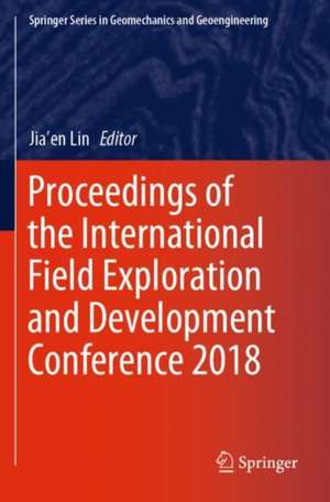 Proceedings of the International Field Exploration and Development Conference 2018 de Jia'en Lin