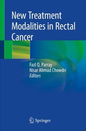 New Treatment Modalities in Rectal Cancer de Fazl Q. Parray