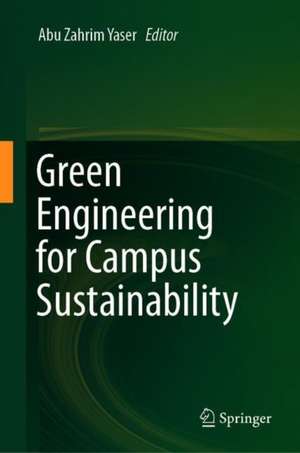 Green Engineering for Campus Sustainability de Abu Zahrim Yaser