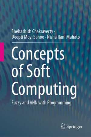 Concepts of Soft Computing: Fuzzy and ANN with Programming de Snehashish Chakraverty