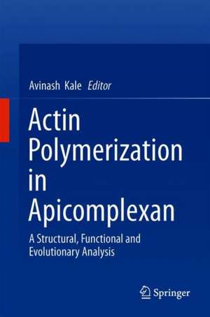 Actin Polymerization in Apicomplexan: A Structural, Functional and Evolutionary Analysis de Avinash Kale