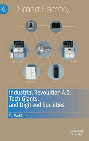 Industrial Revolution 4.0, Tech Giants, and Digitized Societies de Tai Wei Lim