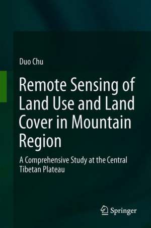 Remote Sensing of Land Use and Land Cover in Mountain Region: A Comprehensive Study at the Central Tibetan Plateau de Duo Chu