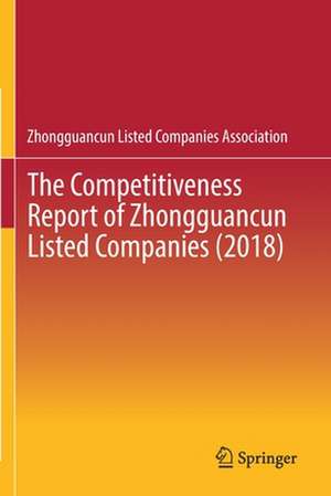 The Competitiveness Report of Zhongguancun Listed Companies (2018) de Zhongguancun Listed Companies Assoc.