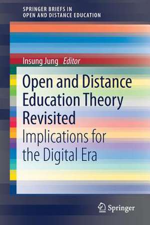 Open and Distance Education Theory Revisited: Implications for the Digital Era de Insung Jung