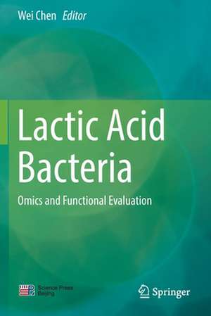 Lactic Acid Bacteria: Omics and Functional Evaluation de Wei Chen