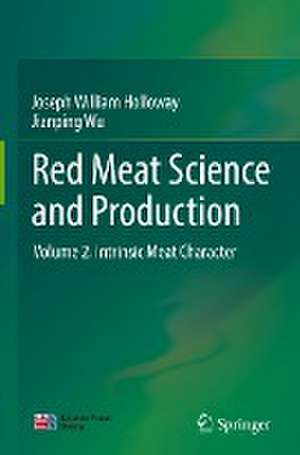 Red Meat Science and Production: Volume 2. Intrinsic Meat Character de Joseph William Holloway