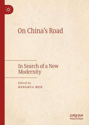 On China's Road: In Search of a New Modernity de Honghua Men