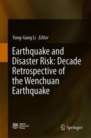 Earthquake and Disaster Risk: Decade Retrospective of the Wenchuan Earthquake de Yong-Gang Li