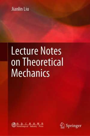 Lecture Notes on Theoretical Mechanics de Jianlin Liu