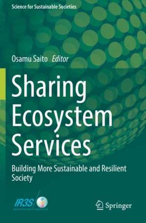 Sharing Ecosystem Services: Building More Sustainable and Resilient Society de Osamu Saito