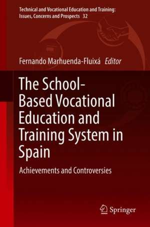 The School-Based Vocational Education and Training System in Spain: Achievements and Controversies de Fernando Marhuenda-Fluixá