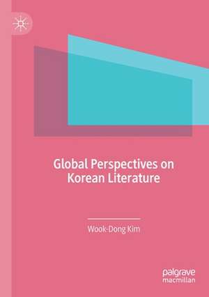 Global Perspectives on Korean Literature de Wook-Dong Kim