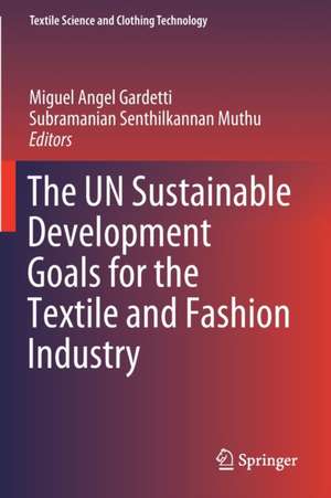 The UN Sustainable Development Goals for the Textile and Fashion Industry de Miguel Angel Gardetti