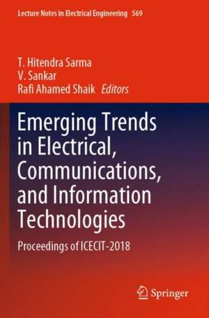 Emerging Trends in Electrical, Communications, and Information Technologies: Proceedings of ICECIT-2018 de T. Hitendra Sarma