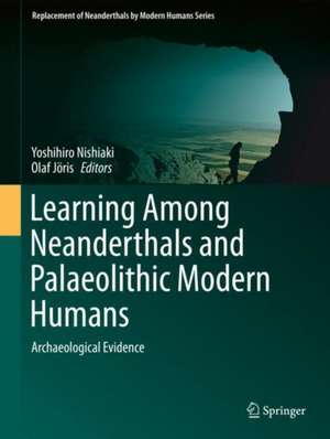 Learning Among Neanderthals and Palaeolithic Modern Humans: Archaeological Evidence de Yoshihiro Nishiaki