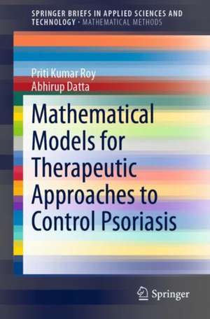 Mathematical Models for Therapeutic Approaches to Control Psoriasis de Priti Kumar Roy