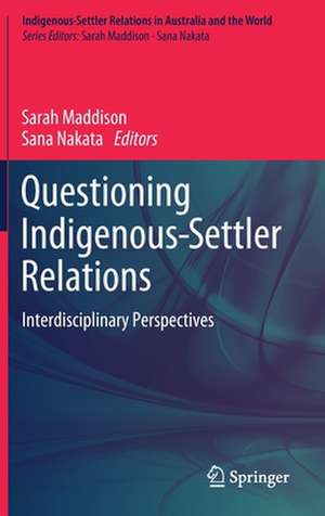 Questioning Indigenous-Settler Relations: Interdisciplinary Perspectives de Sarah Maddison