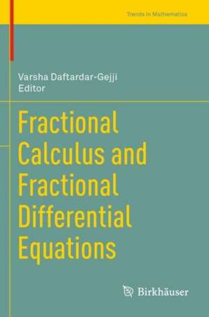 Fractional Calculus and Fractional Differential Equations de Varsha Daftardar-Gejji