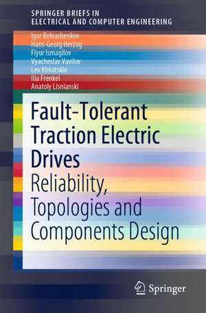 Fault-Tolerant Traction Electric Drives: Reliability, Topologies and Components Design de Igor Bolvashenkov