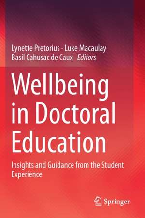 Wellbeing in Doctoral Education: Insights and Guidance from the Student Experience de Lynette Pretorius