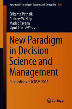 New Paradigm in Decision Science and Management: Proceedings of ICDSM 2018 de Srikanta Patnaik