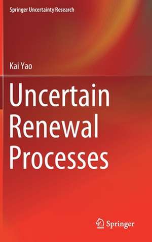 Uncertain Renewal Processes de Kai Yao