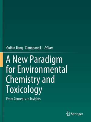 A New Paradigm for Environmental Chemistry and Toxicology: From Concepts to Insights de Guibin Jiang